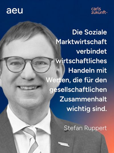 Stefan Ruppert: "Die Soziale Marktwirtschaft verbindet wirtschaftliches Handeln mit Werten, die für den gesellschaftlichen Zusammenhalt wichtig sind."